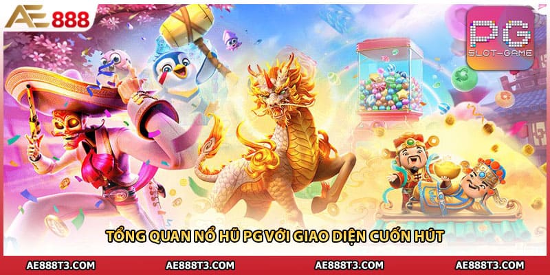 Tổng quan nổ hũ PG với giao diện cuốn hút